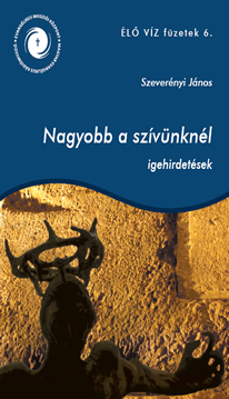 nagyobb a szívünknél igehirdetések